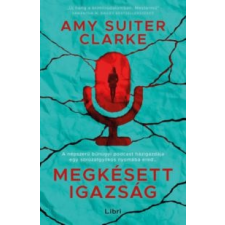 Amy Suiter Clarke Megkésett igazság irodalom
