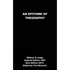  An Epitome of Theosophy – William Q Judge,Tarl Warwick idegen nyelvű könyv