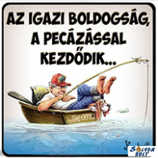 AN-PE 32 Kft Hűtőmágnes, Az igazi boldogság a pecázással kezdődik hűtőmágnes