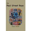 Ancient Wisdom Publications The Paul Street Boys | Ferenc Molnár,Louis Rittenberg