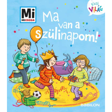 Andrea Weller-Essers - Mi MICSODA Kicsi világ 5. – Ma van a szülinapom! gyermek- és ifjúsági könyv