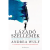 Andrea Wulf - Lázadó szellemek - Az Én felfedezése - az első romantikusok