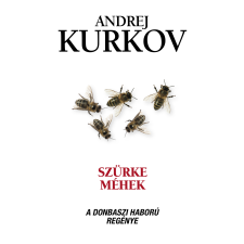 Andrej Kurkov - Szürke méhek - A donbaszi háború regénye egyéb könyv