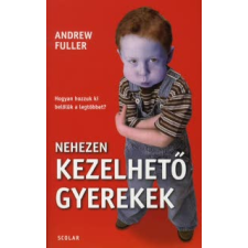 Andrew Fuller NEHEZEN KEZELHETŐ GYEREKEK társadalom- és humántudomány