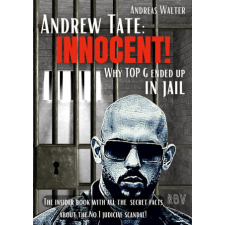 ANDREW TATE : INNOCENT! - Why TOP G ended up in jail - The insider book with all the secret facts about the No.1 judicial scandal! idegen nyelvű könyv