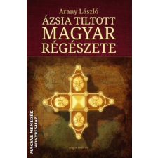 Angyali Menedék Ázsia tiltott magyar régészete - Arany  László egyéb könyv