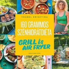 Animus Kiadó 160 grammos szénhidrátdiéta: Grill és air fryer - Egész évben nyár! gasztronómia