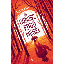Animus Kiadó Török Ábel - A gonosz erdő meséi regény
