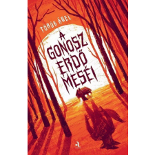 Animus Könyvek Török Ábel - A gonosz erdő meséi regény