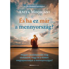 Anita Moorjani És ha ez már a mennyország? (BK24-201585) ezoterika