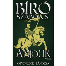  Anjouk V. - Ötvenezer lándzsa történelem