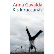 Anna Gavalda Kis kiruccanás – Anna Gavalda szépirodalom
