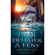 Anne-Maija Aalto - Ahol behatol a fény egyéb könyv
