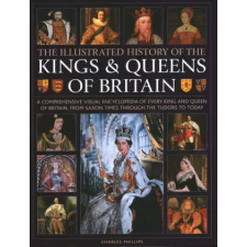 Anness Publishing Kings and Queens of Britain, Illustrated History of | Phillips,Charles egyéb könyv