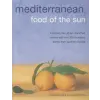 Anness Publishing Meditteranean: Food of the Sun | Jacqueline Clark