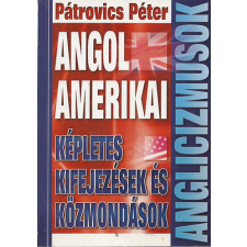 Anno Kiadó Anglicizmusok - Angol amerikai képletes kifejezések és közmondások antikvárium - használt könyv