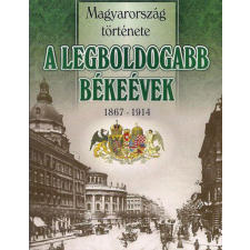 Anno Kiadó Nemere István - A legboldogabb békeévek 1867-1914 történelem