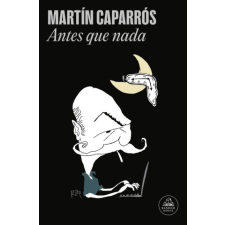 ANTES QUE NADA – CAPARROS,MARTIN idegen nyelvű könyv