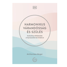 Anthonissa Moger - Harmonikus várandósság és szülés egyéb könyv