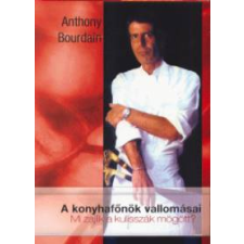 Anthony Bourdain A konyhafőnök vallomásai irodalom