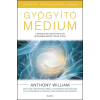 Anthony William - Gyógyító médium – bővített, átdolgozott kiadás
