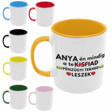 Anya én mindig a pénzügyi terhed leszek - Színes Bögre bögrék, csészék