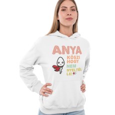  Anya köszi, hogy nem nyeltél le - Kapucnis Pulóver