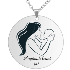 Anyának lenni jó! medál lánccal, választható több formában és színben nyaklánc