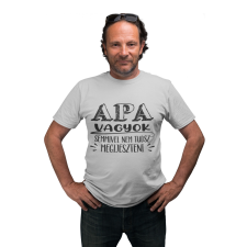  Apa vagyok nem tudsz megijeszteni - Férfi Póló férfi póló