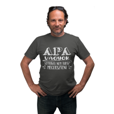  Apa vagyok nem tudsz megijeszteni - Férfi Póló férfi póló