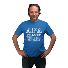  Apa vagyok nem tudsz megijeszteni - Férfi Póló férfi póló