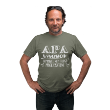  Apa vagyok nem tudsz megijeszteni - Férfi Póló férfi póló