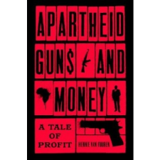  Apartheid Guns and Money – HENNIE VAN VUUREN idegen nyelvű könyv