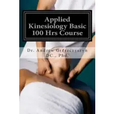  Applied Kinesiology Basic 100 Hrs Course – Dr Andrew Greszczyszyn DC Phd idegen nyelvű könyv