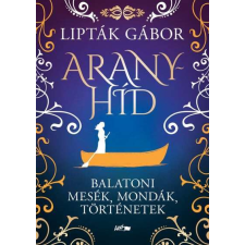  Aranyhíd - Balatoni mesék, mondák, történetek regény