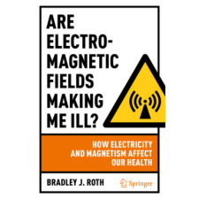  Are Electromagnetic Fields Making Me Ill? – Bradley J. Roth idegen nyelvű könyv
