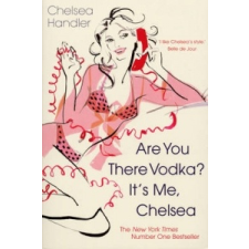  Are you there Vodka? It's me, Chelsea – Chelsea Handler idegen nyelvű könyv