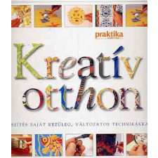 Aréna 2000 Kiadó Kreatív otthon - Díszítés saját kezűleg, változatos technikákkal antikvárium - használt könyv