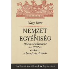 Argumentum Nemzet és egyéniség - Drámairodalmunk és 1810-es években: a hazafiság drámái antikvárium - használt könyv