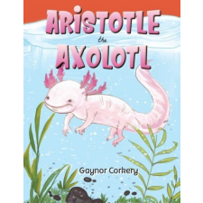  Aristotle the Axolotl – Gaynor Corkery idegen nyelvű könyv