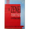 Arktisz Kiadó A zenei tehetség gyökerei