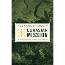 Arktos Media Ltd. Eurasian Mission | Alexander Dugin egyéb könyv