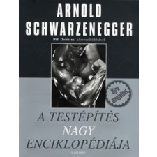 Arnold Schwarzenegger - A testépítés nagy enciklopédiája egyéb könyv