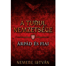  Árpád és fiai - A Turul nemzetsége 1. (új kiadás) regény