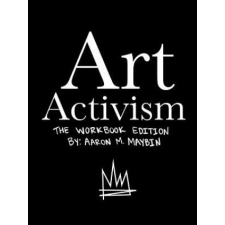  Art Activism Workbook – Aaron M Maybin idegen nyelvű könyv