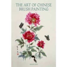 Art of Chinese Brush Painting – Maggie Cross idegen nyelvű könyv