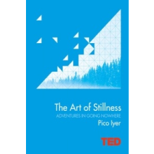  Art of Stillness – Pico Iyer idegen nyelvű könyv