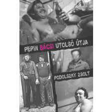 ARTprinter Könyvkiadó Pepin Bácsi utolsó útja regény