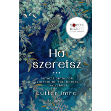 Athenaeum Kiadó Ha szeretsz... Sorok között Lutter Imrével regény