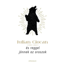 Athenaeum Kiadó Iulian Ciocan - És reggel jönnek az oroszok regény